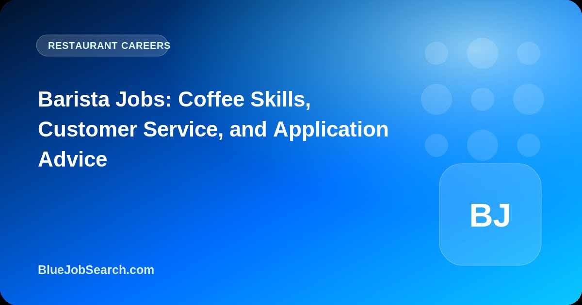 Barista Jobs: Coffee Skills, Customer Service, and Application Advice