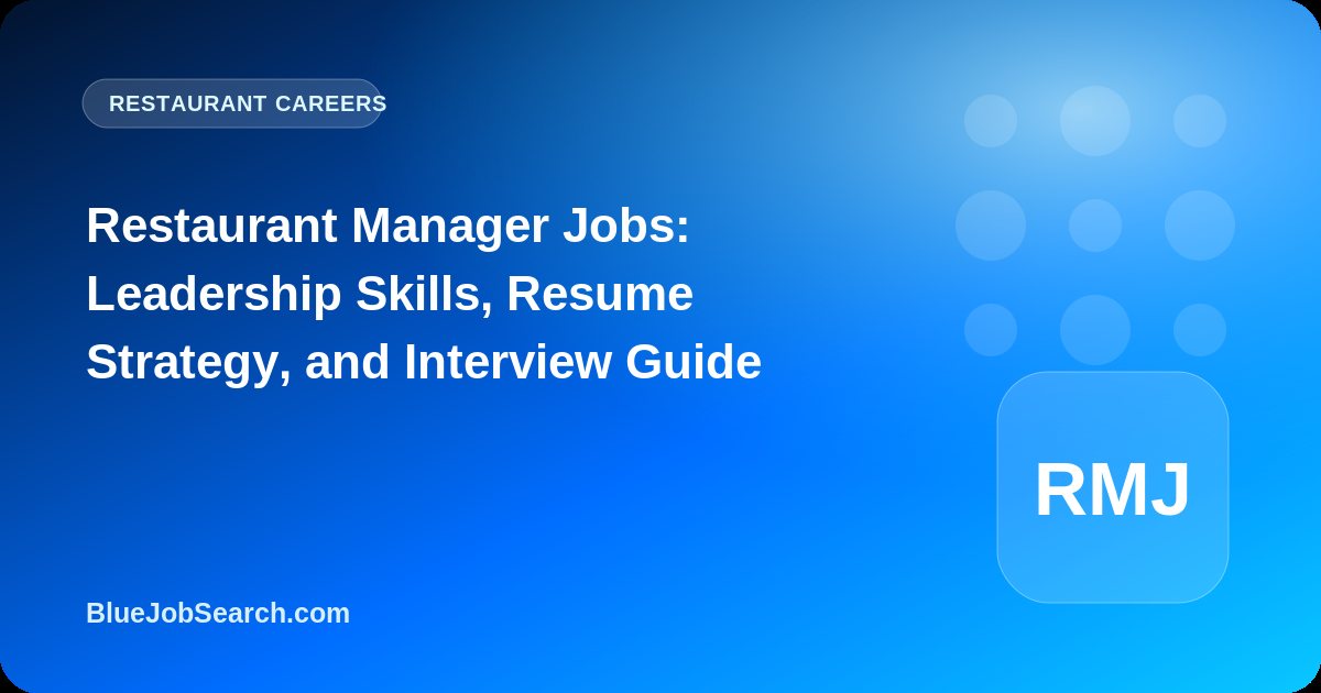 Restaurant Manager Jobs: Leadership Skills, Resume Strategy, and Interview Guide