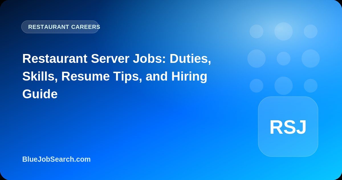 Restaurant Server Jobs: Duties, Skills, Resume Tips, and Hiring Guide